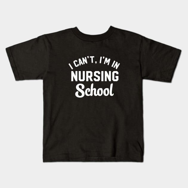 I Can't I'm In Nursing School Kids T-Shirt by redsoldesign